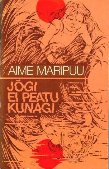 Jõgi ei peatu kunagi - Aime Maripuu
