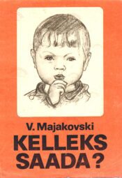 Kelleks saada? - Vladimir Majakovski