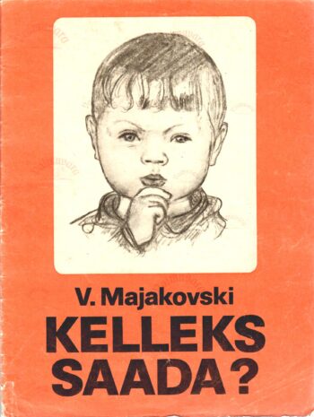 Kelleks saada? - Vladimir Majakovskielleks saada - Vladimir Majakovski. Kelleks saada? - Vladimir Majakovski