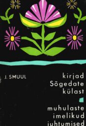 Kirjad Sõgedate külast. Muhulaste imelikud juhtumised Tallinna juubelilaulupeol. - Juhan Smuul Kirjad Sõgedate külast. Muhulaste imelikud juhtumised Tallinna juubelilaulupeol. - Juhan Smuul