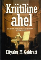 Kriitiline ahel. Romaan projektijuhtimisest ja haridusest - Eliyahu M. Goldratt