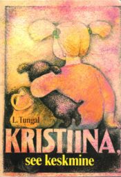 Kristiina, see keskmine - Leelo Tungal Kristiina, see keskmine - Leelo Tungal