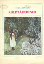 Kuldtähekesed - Božena Nemcova Kuldtähekesed - Božena Nemcova