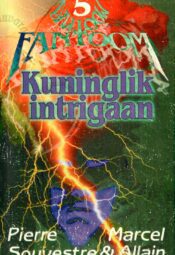 Kuninglik intrigaan. Fantoom Nr. 5 - Marcel Allain, Pierre Souvestre Kuninglik intrigaan. Fantoom Nr. 5 - Marcel Allain, Pierre Souvestre