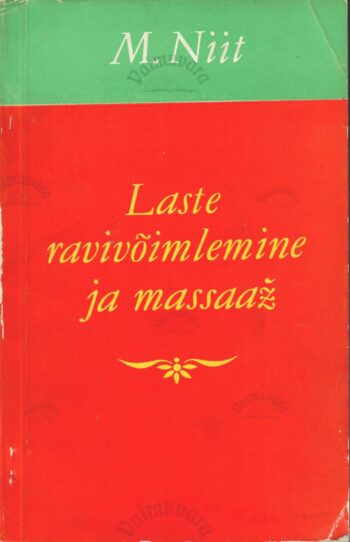 Laste ravivõimlemine ja massaaž - Malle Niit, 1976 Laste ravivõimlemine ja massaaž - Malle Niit, 1976