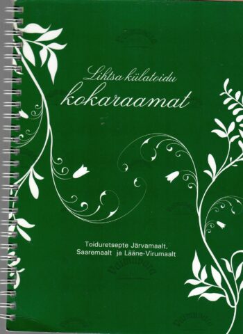 Lihtsa külatoidu kokaraamat. Toiduretsepte Järvamaalt, Lääne-Virumaalt ja Saaremaalt