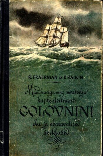 Maadeuurija ning meresõitja kaptenleitnant Golovnini elu ja ebatavalised seiklused - Ruvim Fraerman ja Pavel Zaikin