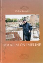 Maailm on imeline! - Kalju Saareke Maailm on imeline! - Kalju Saareke