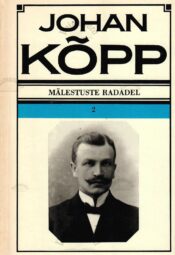 Mälestuste radadel 2. osa - Johan Kõpp Mälestuste radadel 2. osa - Johan Kõpp