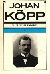 Mälestuste radadel 3. osa - Johan Kõpp Mälestuste radadel 3. osa - Johan Kõpp