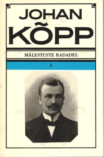 Mälestuste radadel 4. osa - Johan Kõpp Mälestuste radadel 4. osa - Johan Kõpp