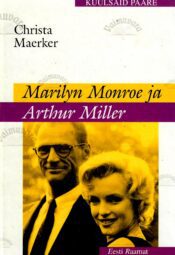 Marilyn Monroe ja Arthur Miller. Lähivõte - Christa Maerker, 1998 Marilyn Monroe ja Arthur Miller. Lähivõte - Christa Maerker, 1998