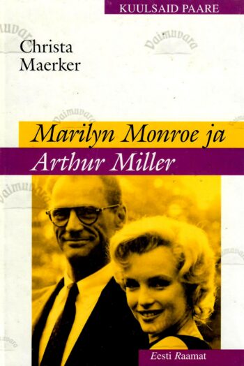 Marilyn Monroe ja Arthur Miller. Lähivõte - Christa Maerker, 1998 Marilyn Monroe ja Arthur Miller. Lähivõte - Christa Maerker, 1998