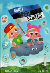 Minu Eesti seiklus - Kätlin Vainola, Elina Sildre Minu Eesti seiklus - Kätlin Vainola, Elina Sildre