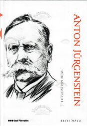 Minu mälestused I-II. Eesti mälu - Anton Jürgenstein Minu mälestused I-II. Eesti mälu - Anton Jürgenstein