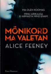 Mõnikord ma valetan - Alice Feeney Mõnikord ma valetan - Alice Feeney