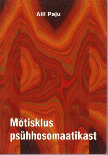 Mõtisklus psühhosomaatikast - Aili Paju