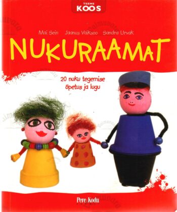 Nukuraamat. 20 nuku tegemise õpetus ja lugu - Mai Sein, Sandra Urvak, Jaanus Vaiksoo