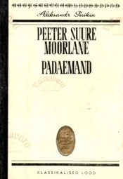 Peeter Suure moorlane. Padaemand (jutustused). Klassikalised lood - Aleksandr Puškin Peeter Suure moorlane. Padaemand (jutustused). Klassikalised lood - Aleksandr Puškin