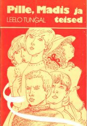 Pille, Madis ja teised - Leelo Tungal
