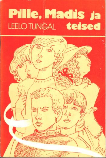Pille, Madis ja teised - Leelo Tungal