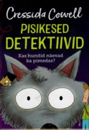 Pisikesed detektiivid. Kas hundid näevad ka pimedas - Cressida Cowell. Pisikesed detektiivid. Kas hundid näevad ka pimedas? - Cressida Cowell