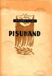 Pisuhänd. Komöödia kolmes vaatuses - Eduard Vilde, 1947 Pisuhänd. Komöödia kolmes vaatuses - Eduard Vilde, 1947