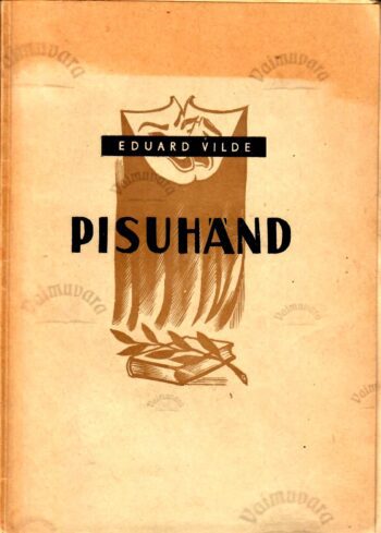 Pisuhänd. Komöödia kolmes vaatuses - Eduard Vilde, 1947 Pisuhänd. Komöödia kolmes vaatuses - Eduard Vilde, 1947