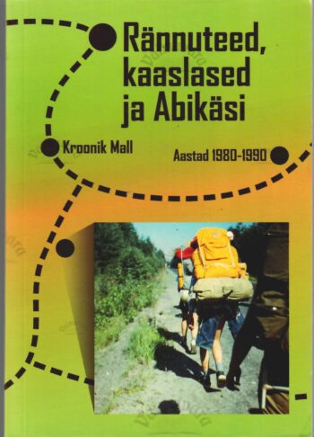 Rännuteed, kaaslased ja Abikäsi. Aastad 1980-1990 - Mall Kaaver Rännuteed, kaaslased ja Abikäsi. Aastad 1980-1990 - Mall Kaaver