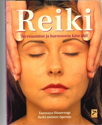 Reiki. Tervenemine ja harmoonia käte abil - Tanmaya Honervogt