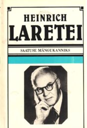 Saatuse mängukanniks. Mällu jäänud märkmeid - Heinrich Laretei Saatuse mängukanniks. Mällu jäänud märkmeid - Heinrich Laretei
