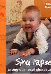 Sinu lapse areng esimesel eluaastal - Hille Maas Sinu lapse areng esimesel eluaastal - Hille Maas
