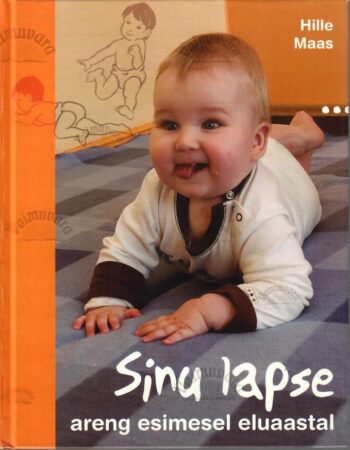 Sinu lapse areng esimesel eluaastal - Hille Maas