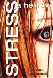 Stress ja heliravi - Aili Paju, Riina Raudsik Stress ja heliravi - Aili Paju, Riina Raudsik