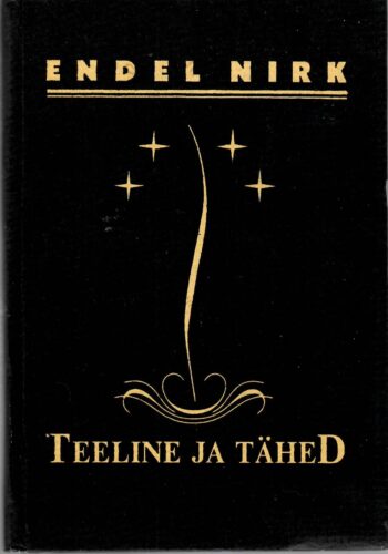 Teeline ja tähed. Eurooplase Karl Ristikivi elu - Endel Nirk Teeline ja tähed. Eurooplase Karl Ristikivi elu - Endel Nirk