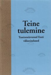 Teine tulemine. Taasiseseisvunud Eesti välisesindused.
