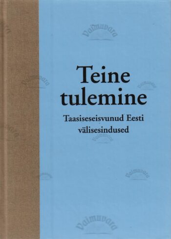 Teine tulemine. Taasiseseisvunud Eesti välisesindused. Teine tulemine. Taasiseseisvunud Eesti välisesindused.