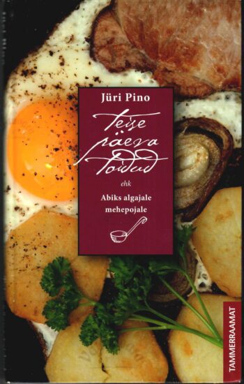 Teise päeva toidud ehk abiks algajale mehepojale - Jüri Pino
