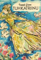 Tuhkatriinu - Jakob Grimm, Wilhelm Grimm Tuhkatriinu - Jakob Grimm, Wilhelm Grimm