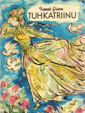 Tuhkatriinu - Jakob Grimm, Wilhelm Grimm
