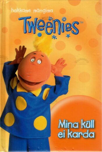 Tweenies. Mina küll ei karda- Diane Redmond Tweenies. Mina küll ei karda- Diane Redmond