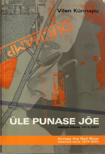 Üle punase jõe. Valitud tekste 1972-2001 - Vilen Künnap Üle punase jõe. Valitud tekste 1972-2001 - Vilen Künnap