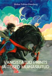 Vangistatud prints ja teised muinasjutud - Helen Tobias-Duesberg
