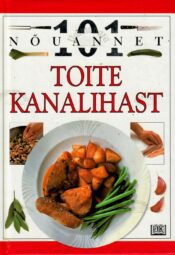 101 nõuannet. Toite kanalihast - Anne Willan 101 nõuannet. Toite kanalihast - Anne Willan