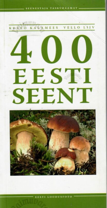 400 eesti seent. Seenestaja taskuraamat - Kuulo Kalamees, Vello Liiv