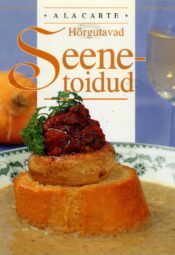 A la carte. Hõrgutavad seenetoidud A la carte. Hõrgutavad seenetoidud