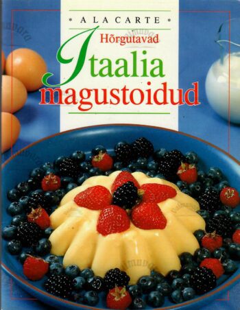 A la carte. Itaalia magustoidud A la carte. Itaalia magustoidud