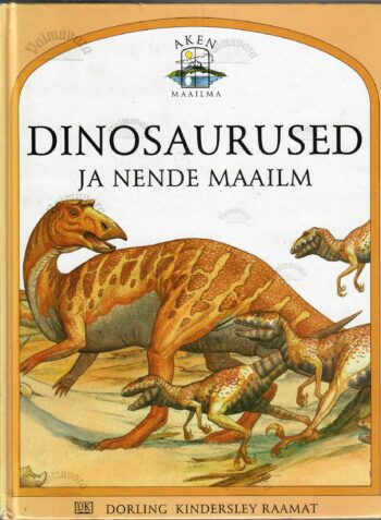 Dinosaurused ja nende maailm - Steve Parker