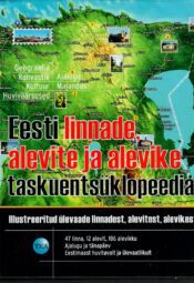 Eesti linnade, alevite ja alevike taskuentsüklopeedia Eesti linnade, alevite ja alevike taskuentsüklopeedia