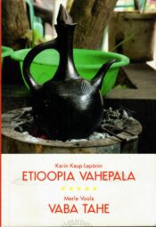 Etioopia vahepala. Vaba tahe - Karin Kaup Lapõnin, Merle Voola Etioopia vahepala. Vaba tahe - Karin Kaup Lapõnin, Merle Voola